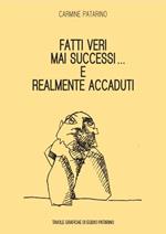 Fatti veri mai successi... E realmente accaduti