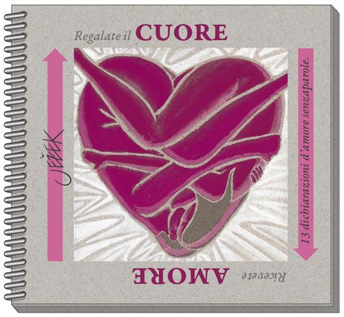 Cuore/Amore. 13 dichiarazioni d'amore senzaparole. Ediz. a spirale - Mojmir Jezek - copertina