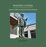 Muovere la storia. Quintino Sella e la statua di Cesare Reduzzi