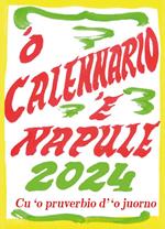 ‘O calennario ‘e Napule 2024... Cu ‘o pruverbio d’’o juorno. Con Calendario