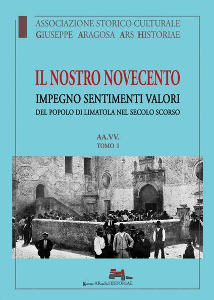 Il nostro Novecento. Impegno sentimenti valori del popolo di Limatola nel secolo scorso - copertina