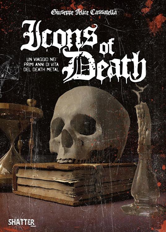 Icons of death. Un viaggio nei primi anni di vita del death metal - Giuseppe Felice Cassatella - copertina