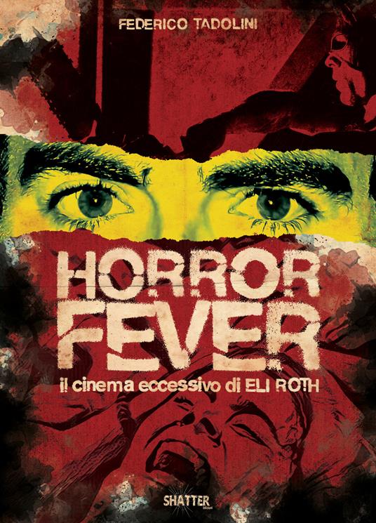 Horror Fever. Il cinema eccessivo di Eli Roth - Federico Tadolini - copertina