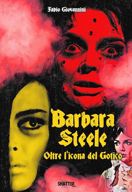 Barbara Steele. Oltre l'icona del gotico - Fabio Giovannini - copertina