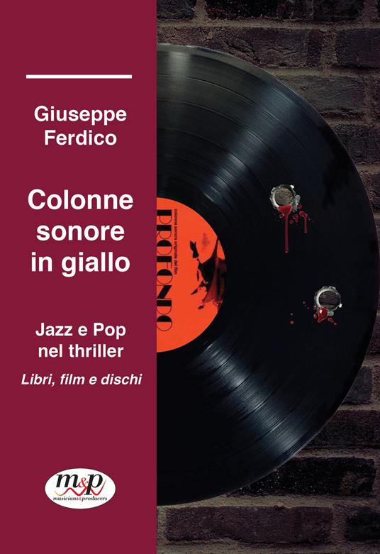 Colonne sonore in giallo. Jazz e pop nel thriller - Giuseppe Ferdico - copertina