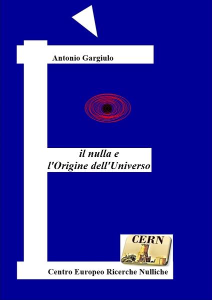 Il nulla e l'origine dell'universo - Antonio Gargiulo - copertina