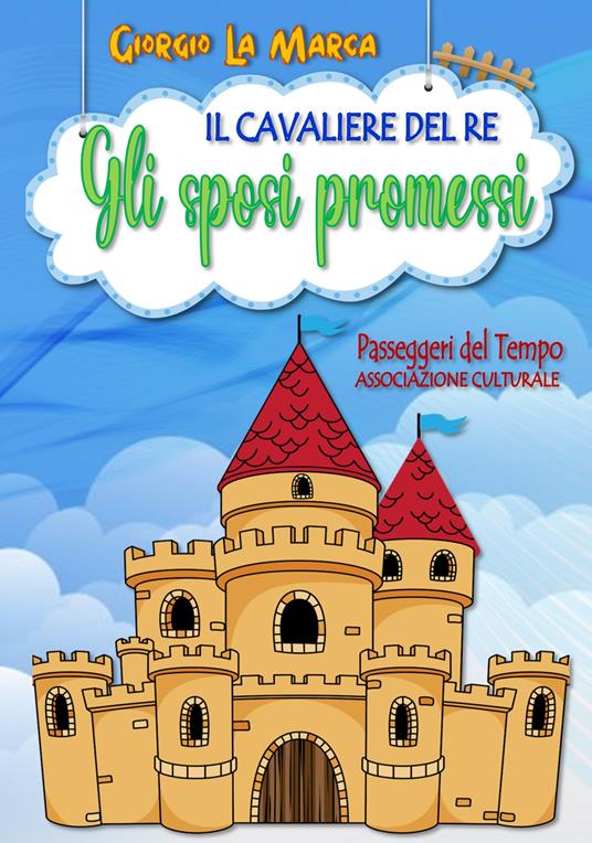 Gli sposi promessi. Il cavaliere del re - Giorgio La Marca - copertina