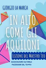 In alto come gli aquiloni. Lezioni del maestro Teo