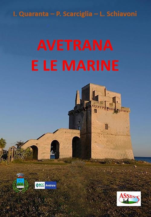 Avetrana e le marine. Fonti storiche e documentarie - Ivana Quaranta,Pietro Scarciglia,Luigi Schiavoni - copertina