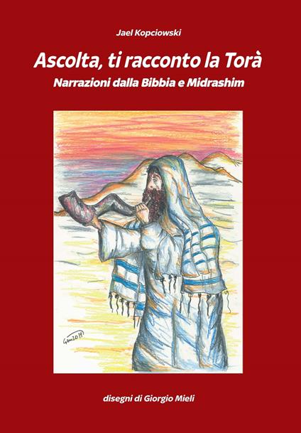 Ascolta ti racconto la Torà. Narrazioni dalla Bibbia e Midrashim - Jael Kopciowski - copertina