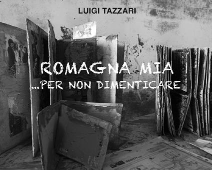 Romagna mia... per non dimenticare - Luigi Tazzari - copertina