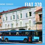 Fiat 370. L'autobus dell'Italia che viaggia. Ediz. illustrata