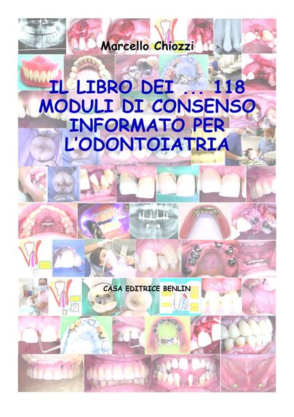 Il libro dei... 118 moduli di consenso informato per l'odontoiatria. Con CD-ROM - Marcello Chiozzi - copertina