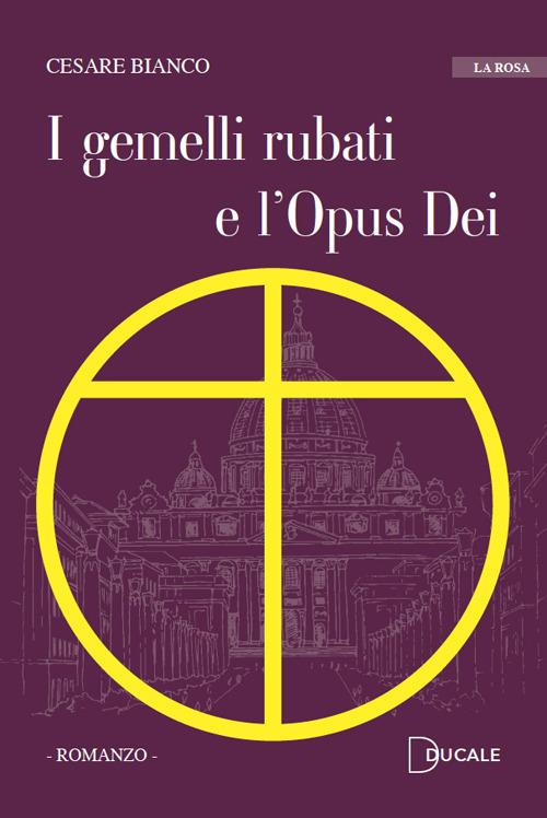 I gemelli rubati e l'Opus Dei - Cesare Bianco - copertina