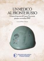 Un medico al fronte russo.. Il diario di guerra di Cesare Nuccorini. Giugno-novembre 1942