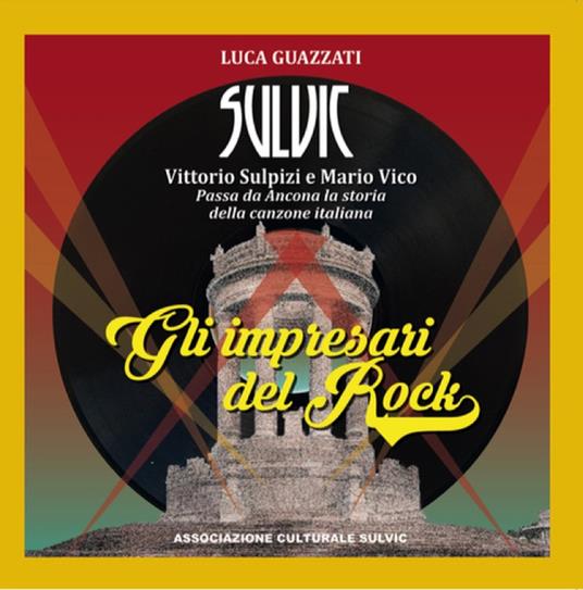 Gli impresari del Rock. Passa da Ancona la storia della canzone italiana - Luca Guazzati - copertina