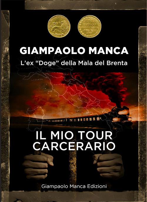 Il mio tour carcerario. L'ex «Doge» della Mala del Brenta - Giampaolo Manca - copertina