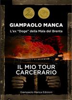 Il mio tour carcerario. L'ex «Doge» della Mala del Brenta