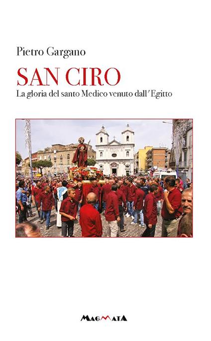 San Ciro. La gloria del santo medico venuto dall'Egitto - Pietro Gargano - copertina
