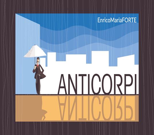 Anticorpi - Enrico Maria Forte - copertina