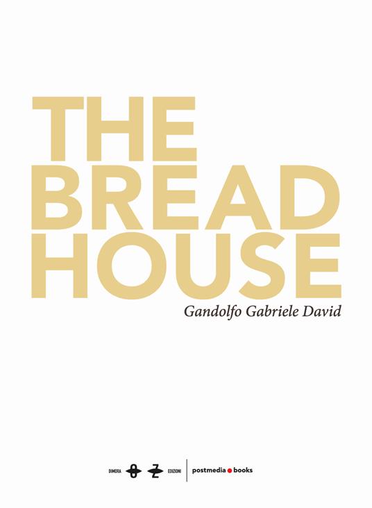 The bread house- La casa del pane. Ediz. illustrata - Gandolfo Gabriele David - copertina