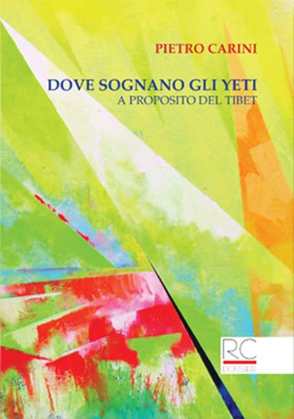 Dove sognano gli Yeti. A proposito del Tibet - Pietro Carini - copertina