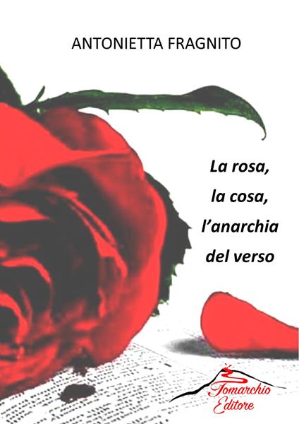 La rosa, la cosa, l'anarchia del verso - Antonietta Fragnito - copertina
