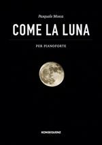 Come la luna. Per pianoforte