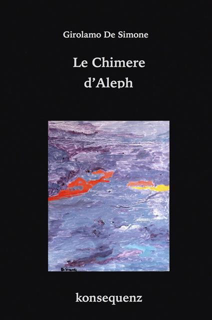 Le chimere d'Aleph. Favola ermetica in 49 frammenti. Ediz. ampliata - Girolamo De Simone - copertina