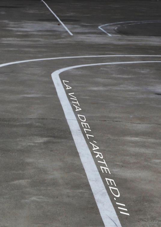 La vita dell'arte III. International Exhibition. Ediz. critica - Emanuele Gregolin,Pengpeng Wang,Angelo D'Amato - copertina