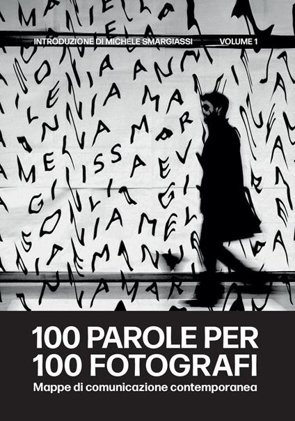 100 parole per 100 fotografi. Mappe di comunicazione contemporanea. Vol. 1 - copertina