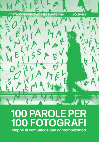 100 parole per 100 fotografi. Mappe di comunicazione contemporanea. Ediz. illustrata. Vol. 4 - copertina