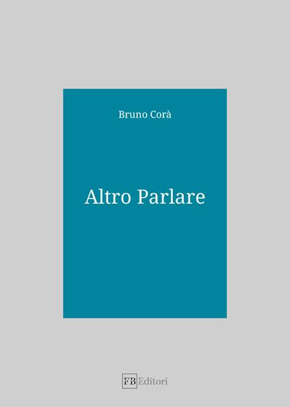 Altro parlare - Bruno Corà - copertina