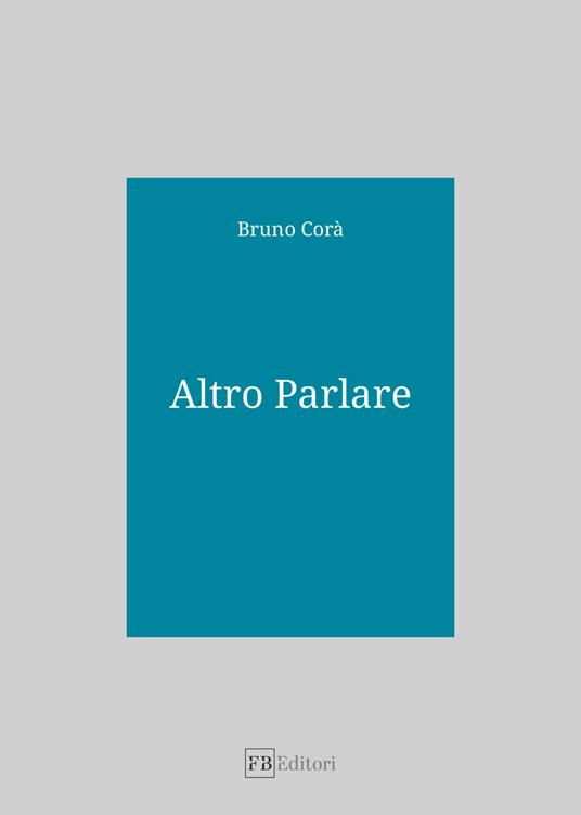 Altro parlare - Bruno Corà - copertina