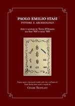 Paolo Emilio Stasi, pittore e archeologo. Arte e scienza in Terra d'Otranto tra fine '800 e inizi '900. Pagine sparse e documenti inediti sulla vita e sull'opera di Paolo Emilio Stasi scritti e raccolti da Cesare Teofilato