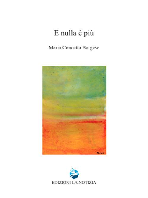 E nulla più - Maria Concetta Borgese - copertina