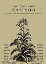 Il Tabacco. La pianta, le varietà, la produzione, le miscele in commercio. Con segnalibro con profilo autore