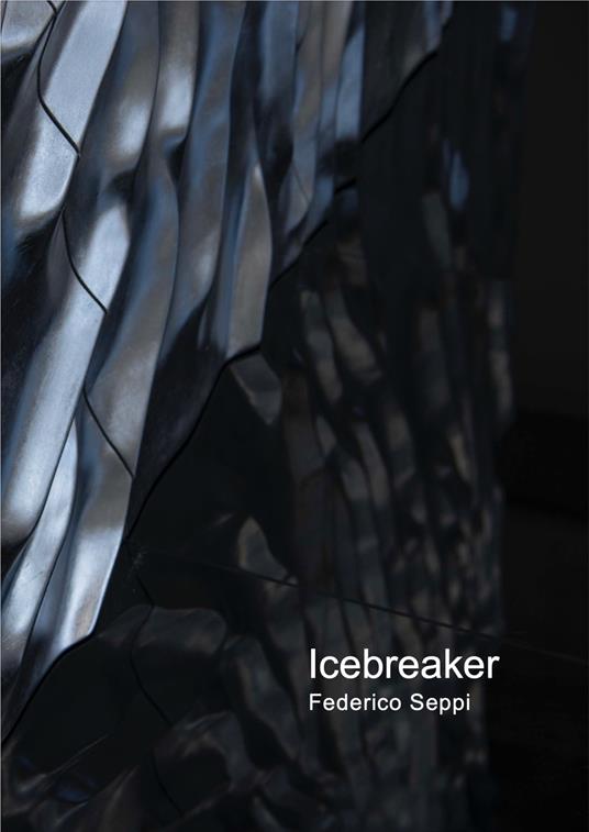 Federico Seppi. Icebreaker. Ediz. italiana e inglese - Chiara