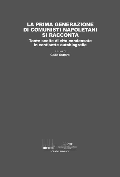 La prima generazione di comunisti napoletani si racconta. Tante scelte di vita condensate in ventisette autobiografie - copertina