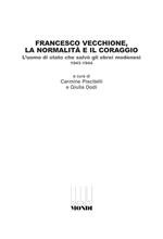 Francesco Vecchione, la normalità e il coraggio. L'uomo di stato che salvò gli ebrei modenesi 1943-1944