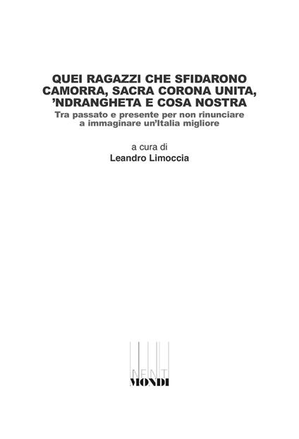 Quei ragazzi che sfidarono camorra, sacra corona unita, 'ndrangheta e cosa nostra. Tra passato e presente per non rinunciare a immaginare un'Italia migliore - copertina