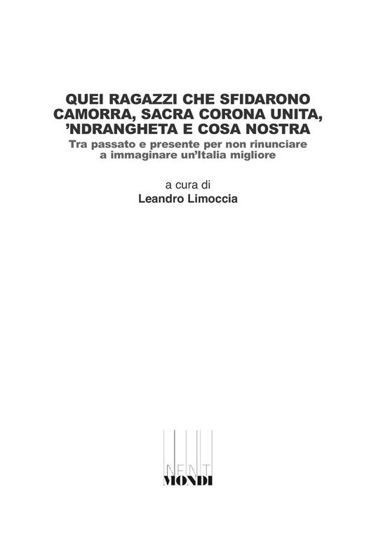 Quei ragazzi che sfidarono camorra, sacra corona unita, 'ndrangheta e cosa nostra. Tra passato e presente per non rinunciare a immaginare un'Italia migliore - copertina