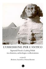 Ossessione per l'antico. Sigmund Freud e Ludwig Pollak tra ebraismo, archeologia, collezionismo