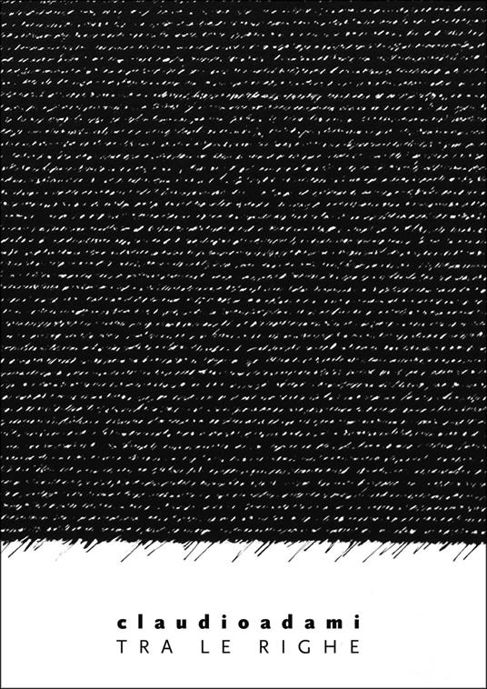 claudioadami. Tra le righe. Catalogo della mostra. Ediz. italiana e inglese - copertina