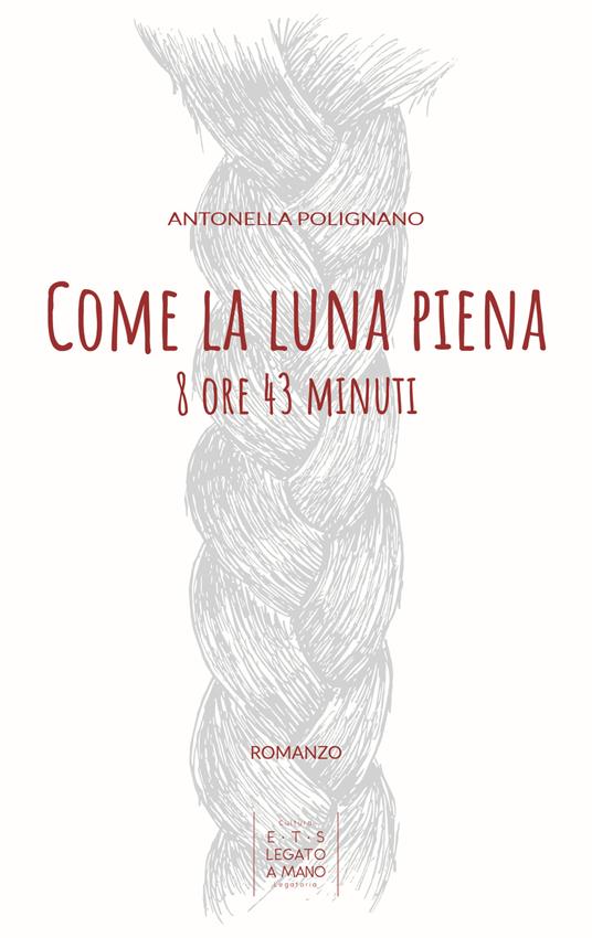 Come la luna piena. 8 ore e 43 minuti - Antonella Polignano - copertina