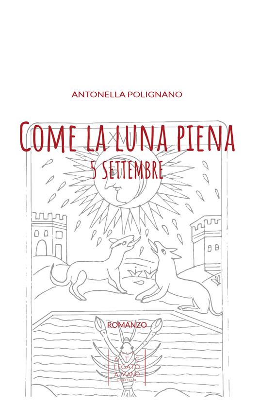 Come la luna piena. 5 settembre - Antonella Polignano - copertina