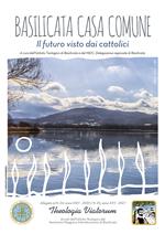 Theologia viatorum. Annali dell'istituto teologico del seminario maggiore interdiocesano di Basilicata (2020). Vol. 25: Basilicata casa comune il futuro visto dai cattolici.