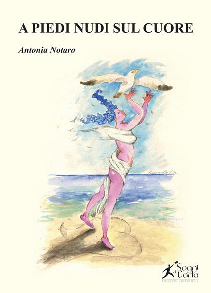 A piedi nudi sul cuore - Antonia Notaro - copertina