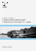 Il parco degli idrovolanti. L'idroscalo militare di S. Anna