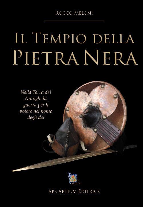 Il tempio della pietra nera. Nella terra dei Nuraghi la guerra per il potere nel nome degli dei - Rocco Meloni - copertina